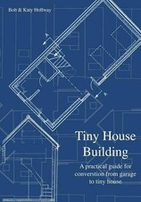 Tiny House Building: A Practical Guide..., Hollway, Bob
