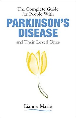 Complete Guide for People With Parkinson's Disease and Their Loved - Marie
