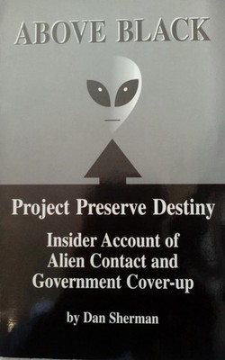Above Black: Project Preserve Destiny Insider Account of Alien Contact & Gov...