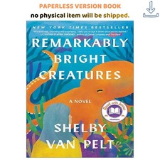 Remarkably Bright Creatures: A Novel, Shelby ...