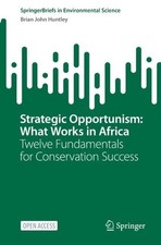 Strategic Opportunism: What Works in Africa: Twelve Fundamentals for Conservatio