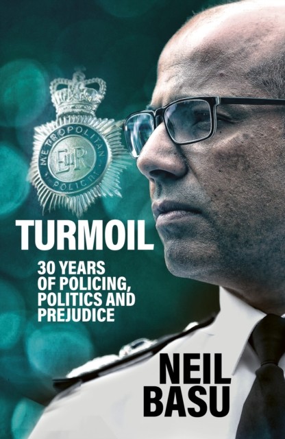 Turmoil: The Official Autobiography : 30 Years Of Policing, Politics And Prejudice Neil Basu - Image 4