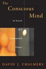The Conscious Mind: In Search of a Fundamental Theory [Philosophy of Mind]