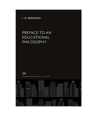 Preface to an Educational Philosophy, I. B. Berkson