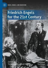 Friedrich Engels for the 21st Century: Reflections and Revaluations by Terrell C