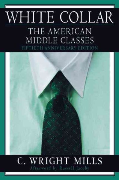 White Collar : The American Middle Classes, Paperback by Mills, C. Wright; Ja...