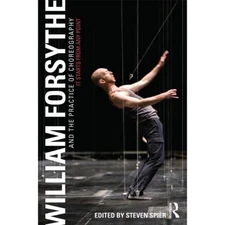 William Forsythe and the Practice of Choreography: It Starts from Any Point