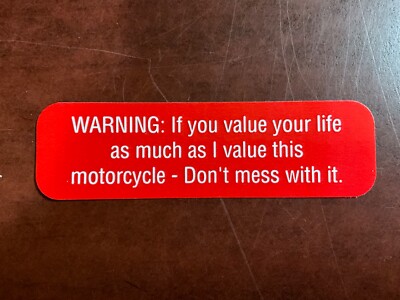 Motorcycle Sticker for Helmets or toolbox #119 Warning If you value