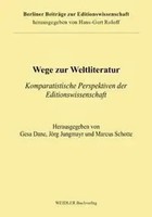 Wege zur Weltliteratur Komparatistische Perspektiven Der Editionswissenschaft