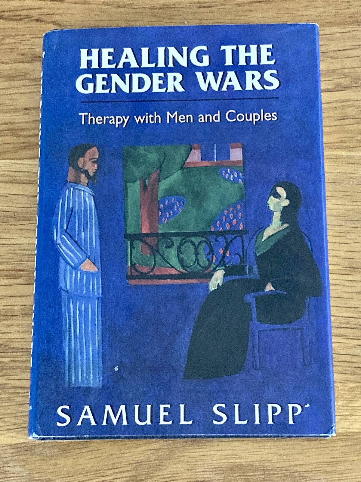 Healing the Gender Wars: Therapy with Men and Couples. Samuel Slipp. Hardcover