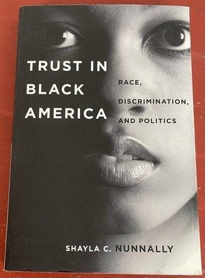 Trust in Black America: Race, Discrimination, and Politics Shayla C. Nunnally PB