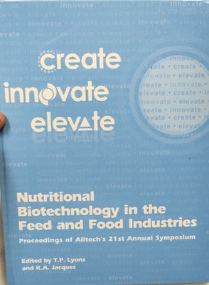 Nutritional Biotechnology in Feed /Food Industries; Alltech 21st Symposium.  +CD