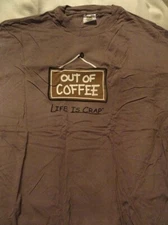 T Shirt Out of Coffee Life Is Crap Adult XXL Cotton New