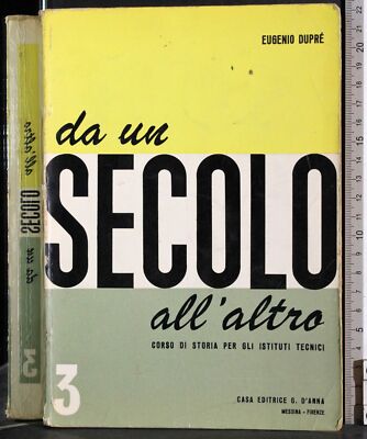 DA UN SECOLO ALL'ALTRO. VOL 3. EUGENIO DUPRE. D'ANNA.