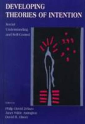Developing Theories of Intention : Social Understanding and Self-Control, Har...