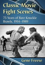 Classic Movie Fight Scenes : 75 Years of Bare Knuckle Brawls, 1914-1989, Pape...