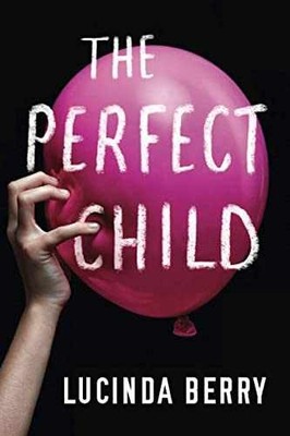 The Perfect Child - Paperback, by Berry Lucinda - Very Good