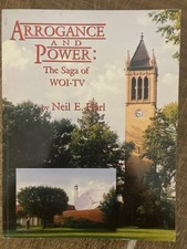 ARROGANCE & POWER SAGA OF WOI-TV IOWA STATE UNIVERSITY DES MOINES MEDIA HISTORY+