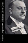 Whither Thou Goest by William Le Queux (Paperback / softback, 2015)
