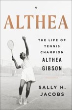 Althea: The Life of Tennis Champion Althea Gibson by Jacobs, Sally H.