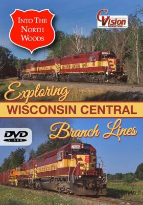 Into the North Woods Exploring Wisconsin Central Branch Lines DVD CVision