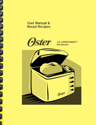 Oster Sunbeam ExpressBake 5838 Bread Maker OWNER'S USER MANUAL and RECIPES