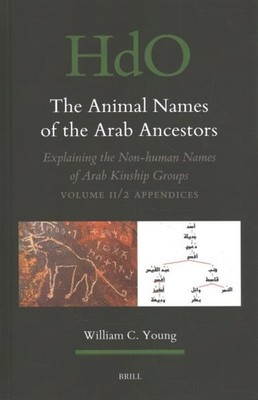 Animal Names of the Arab Ancestors : Explaining the Non-Human Names of Arab K...