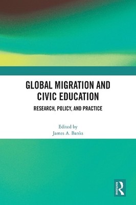 Global Migration and Civic Education by James A. Banks - 9781032462622