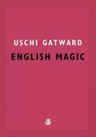 English Magic | Uschi Gatward | Englisch | Taschenbuch | Galley Beggar Press