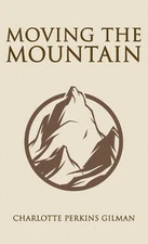 Moving the Mountain by Charlotte Perkins Gilman (English) Hardcover Book