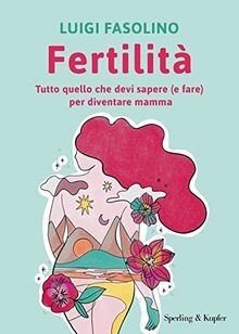Fertilità. Tutto quello che devi sapere (e fare) per div... | Buch | Zustand gut