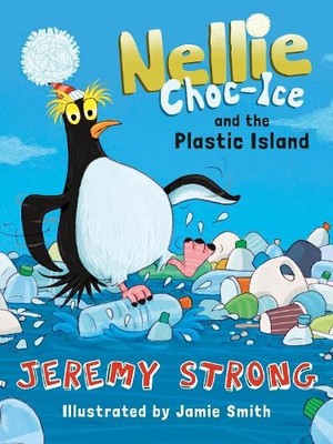 Jeremy Strong Nellie Choc-Ice and the Plastic Island (Paperback) Nellie Choc-Ice