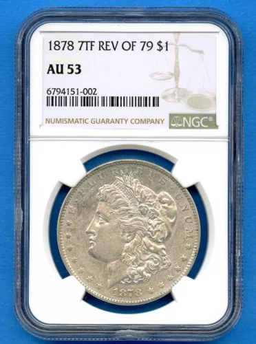 1878 P 7TF Rev Of 79 NGC AU53 Morgan Dollar $1 US Mint Silver 1878-P 7TF AU-53