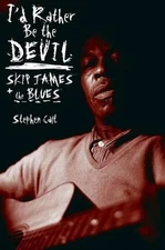 I'd Rather Be the Devil: Skip James and the Blues by Stephen Calt (English) Pape