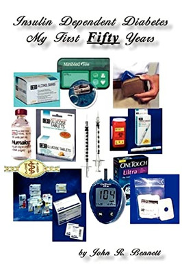Insulin Dependent Diabetes My First Fifty Years - Paperback NEW John R. Bennett