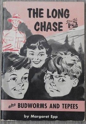 The Long Chase and Budworms and Tepees by Epp, Margaret A.