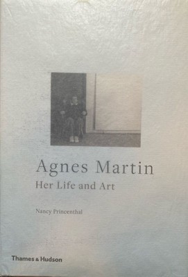 Agnes Martin: Her Life and Art. Princenthal, Nancy: