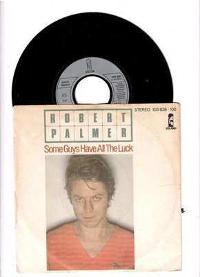 7' single Robert Palmer Some Guys have all the Luck