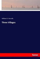 William D. Howells | Three Villages | Taschenbuch | Englisch (2021) | hansebooks