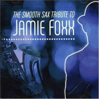 TRIBUTE TO JAMIE FOXX - Smooth Sax Tribute To Jamie Foxx - CD - *SEALED/NEW*