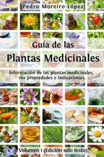 Guía de Las Plantas Medicinales : Información de 200 Plantas Medicinales, Sus...