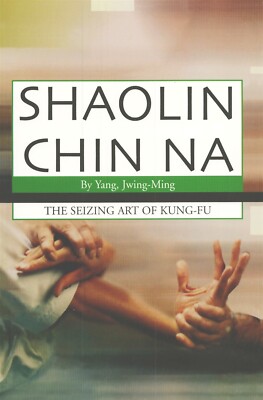 Shaolin Chin Na Seizing Art of Kung Fu book Yang Jwing-Ming, martial arts