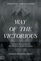 Way Of The Victorious | The Ancient Power Of Spiritual Disciplines | Green