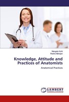 Knowledge, Attitude And Practices Of Anatomists Mangala Kohli