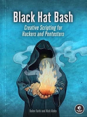 Dolev Farhi - Black Hat Bash   Creative Scripting for Hackers and Pent - G245z