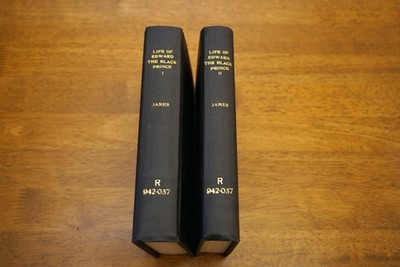 History of Life of Edward the Black Prince by G P R James in 2 good volumes
