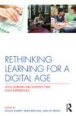 Rethinking Learning for a Digital Age : How Learners Are Shaping