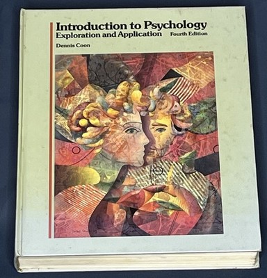 Introduction to Psychology - Exploration and Application by Dennis Coon. 4th Ed.