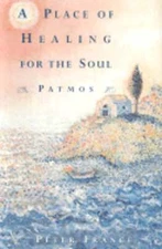 A Place of Healing for the Soul: Patmos by Peter France: Used