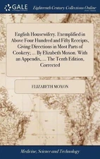 English Housewifery. Exemplified in Above Four Hundred and Fifty Receipts, Givin